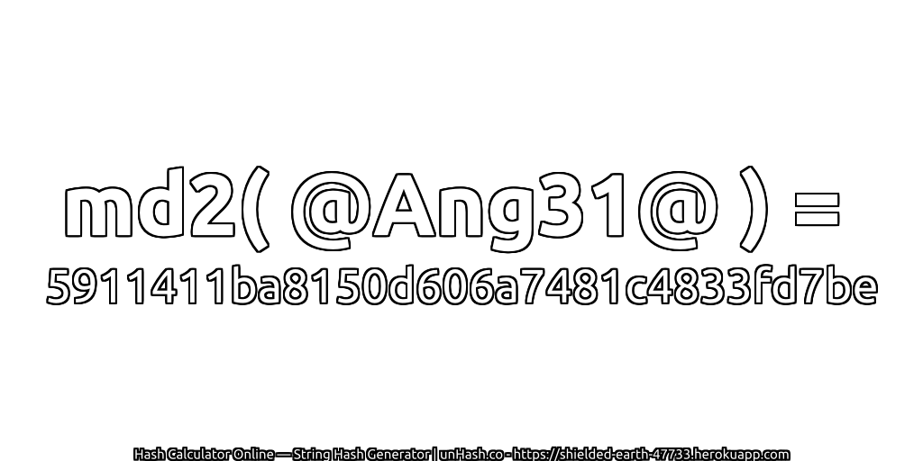 md2( @Ang31@ ) = 5911411ba8150d606a7481c4833fd7be | unHash.co