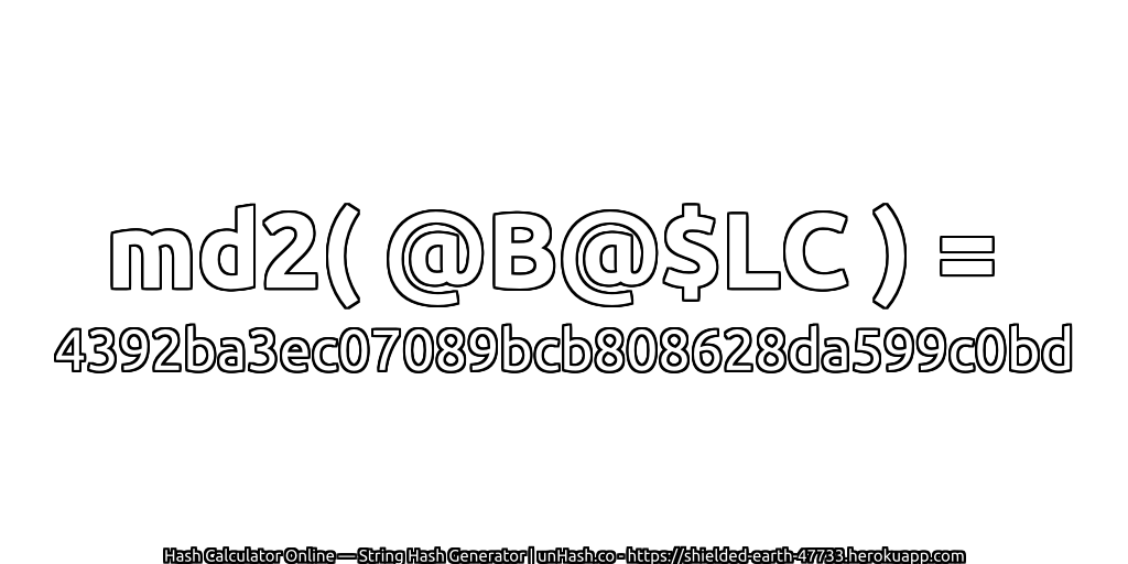 md2( @B@$LC ) = 4392ba3ec07089bcb808628da599c0bd | unHash.co