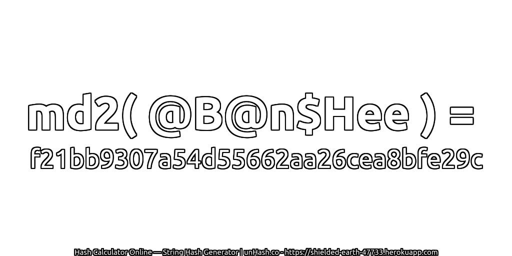 md2( @B@n$Hee ) = f21bb9307a54d55662aa26cea8bfe29c | unHash.co