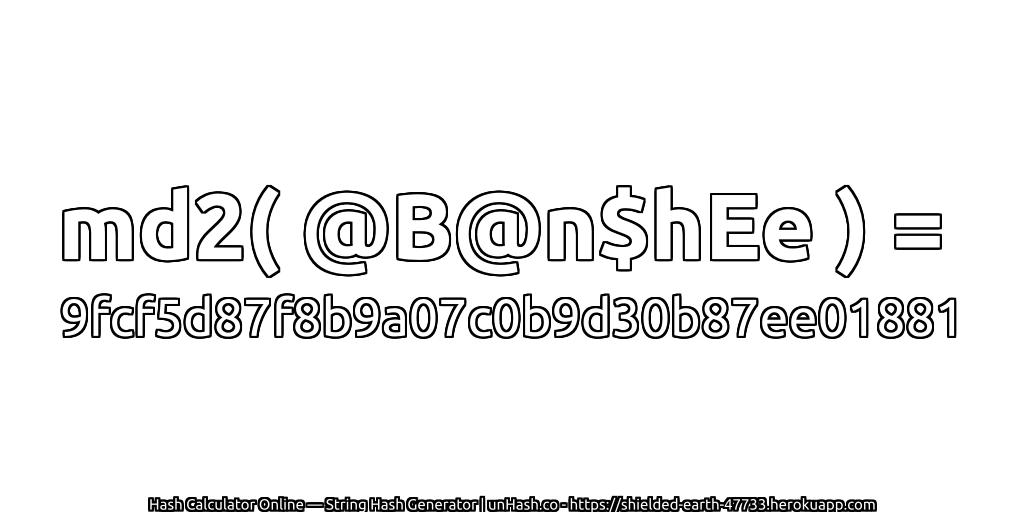 md2( @B@n$hEe ) = 9fcf5d87f8b9a07c0b9d30b87ee01881 | unHash.co