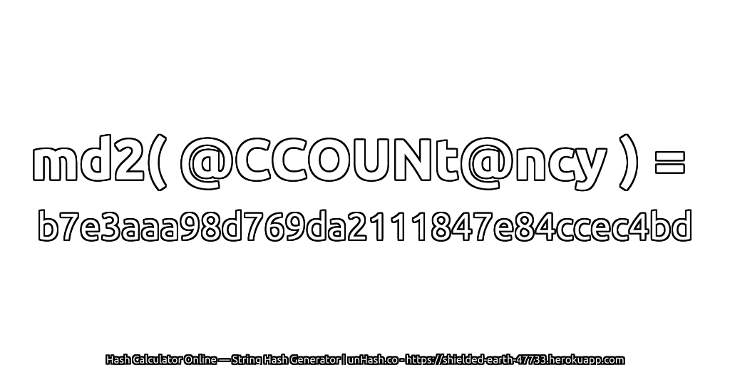 md2( @CCOUNt@ncy ) = b7e3aaa98d769da2111847e84ccec4bd | unHash.co
