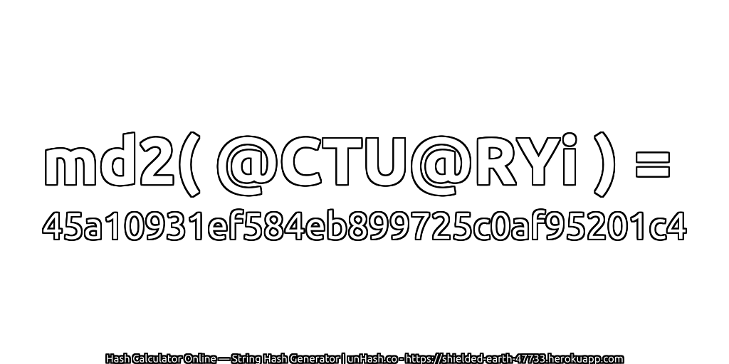 md2( @CTU@RYi ) = 45a10931ef584eb899725c0af95201c4 | unHash.co