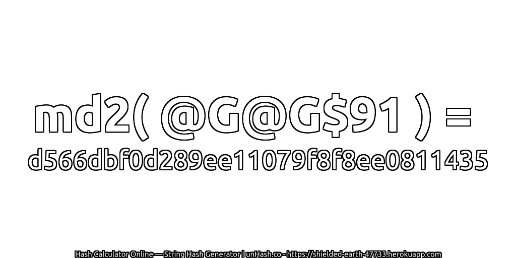 md2( @G@G$91 ) = d566dbf0d289ee11079f8f8ee0811435 | unHash.co