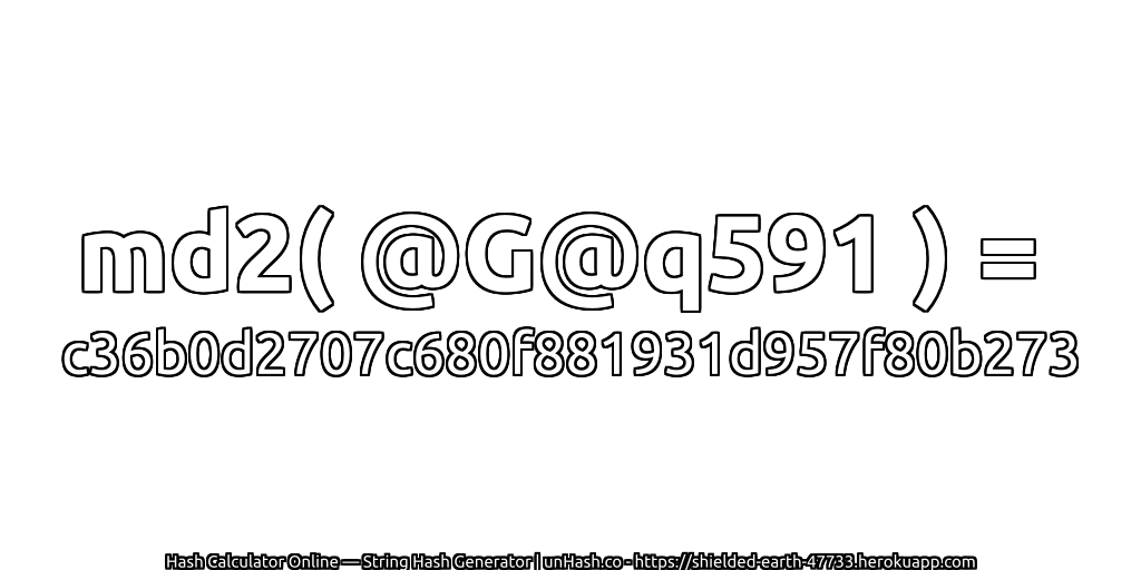 md2( @G@q591 ) = c36b0d2707c680f881931d957f80b273 | unHash.co