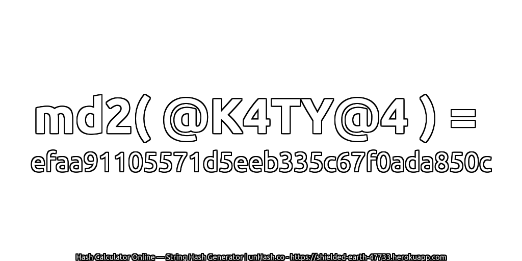 md2( @K4TY@4 ) = efaa91105571d5eeb335c67f0ada850c | unHash.co