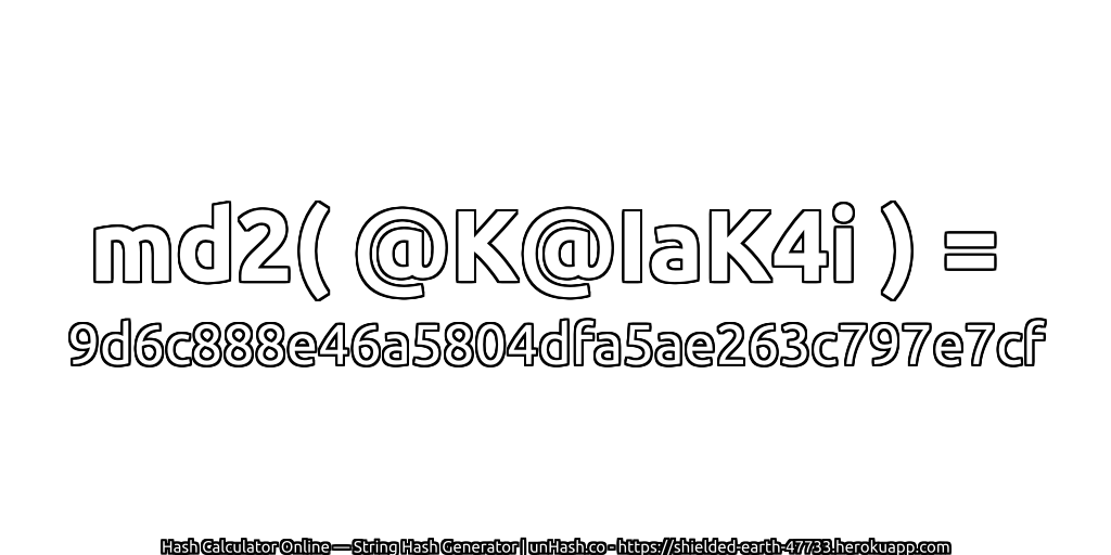 md2( @K@IaK4i ) = 9d6c888e46a5804dfa5ae263c797e7cf | unHash.co