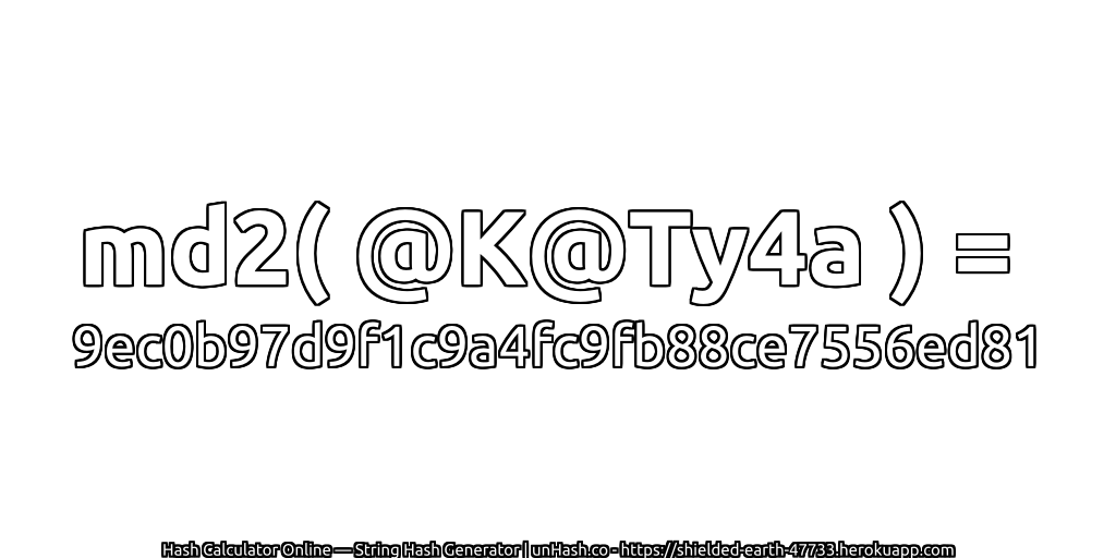 md2( @K@Ty4a ) = 9ec0b97d9f1c9a4fc9fb88ce7556ed81 | unHash.co