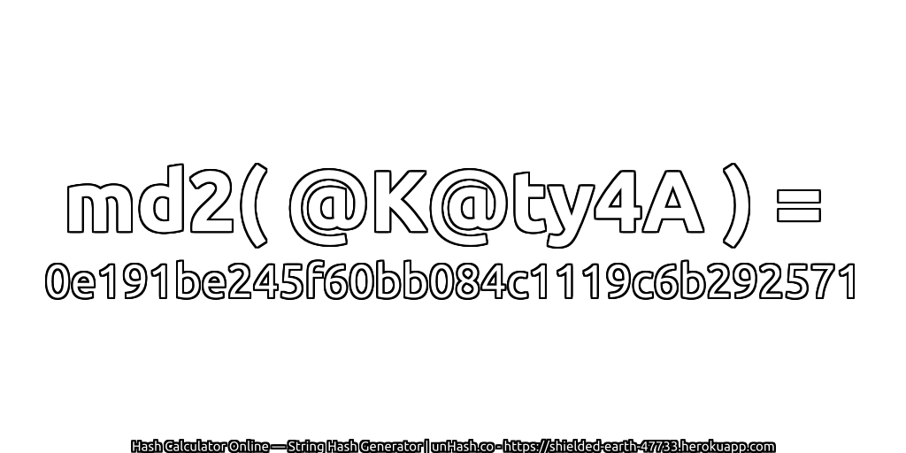 md2( @K@ty4A ) = 0e191be245f60bb084c1119c6b292571 | unHash.co
