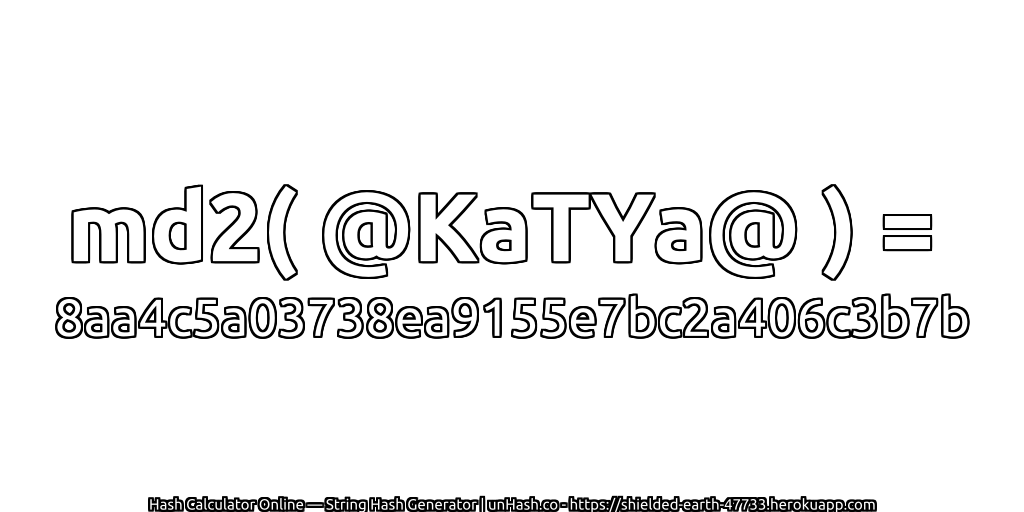 md2( @KaTYa@ ) = 8aa4c5a03738ea9155e7bc2a406c3b7b | unHash.co