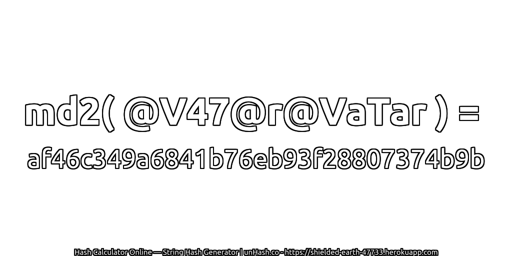 md2( @V47@r@VaTar ) = af46c349a6841b76eb93f28807374b9b | unHash.co