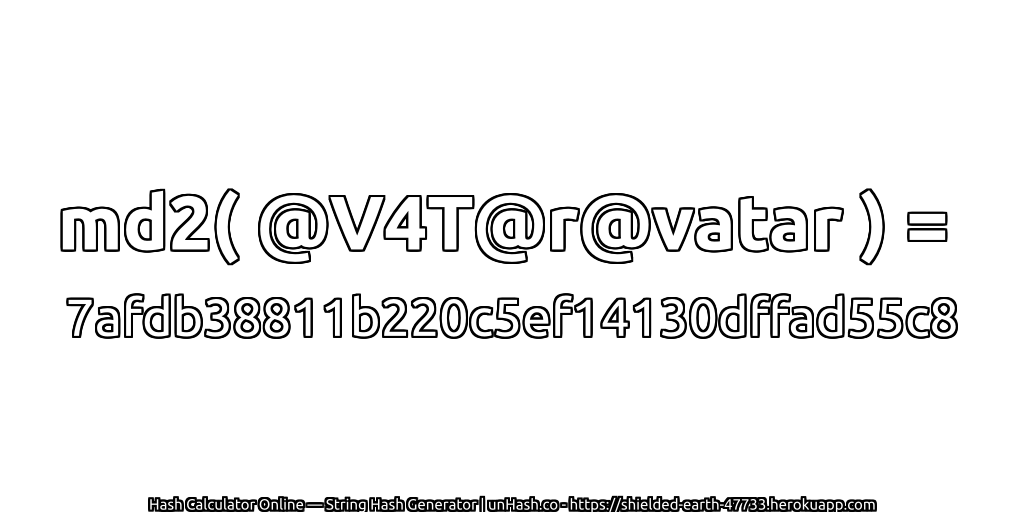 md2( @V4T@r@vatar ) = 7afdb38811b220c5ef14130dffad55c8 | unHash.co