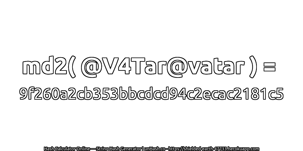 md2( @V4Tar@vatar ) = 9f260a2cb353bbcdcd94c2ecac2181c5 | unHash.co