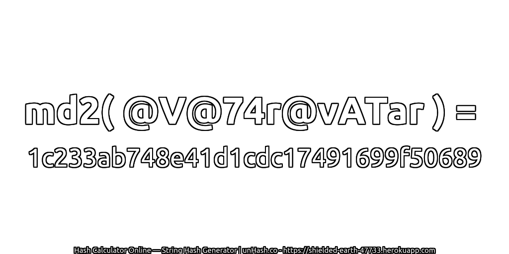 md2( @V@74r@vATar ) = 1c233ab748e41d1cdc17491699f50689 | unHash.co