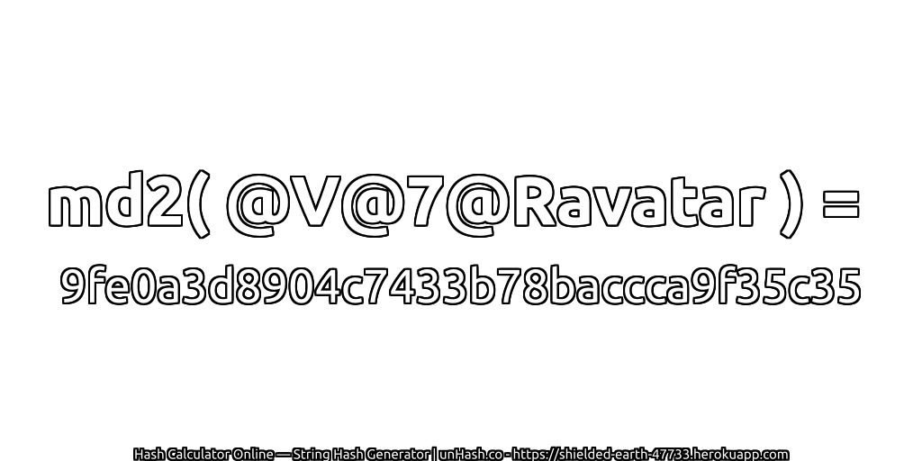 md2( @V@7@Ravatar ) = 9fe0a3d8904c7433b78baccca9f35c35 | unHash.co