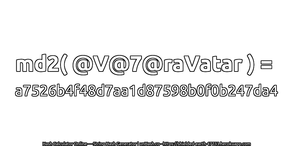 md2( @V@7@raVatar ) = a7526b4f48d7aa1d87598b0f0b247da4 | unHash.co