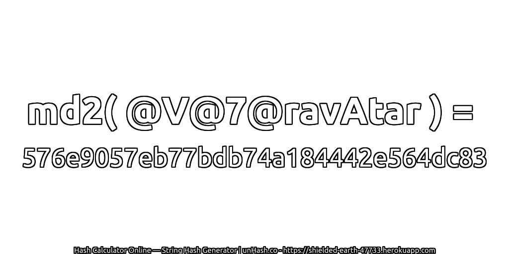 md2( @V@7@ravAtar ) = 576e9057eb77bdb74a184442e564dc83 | unHash.co
