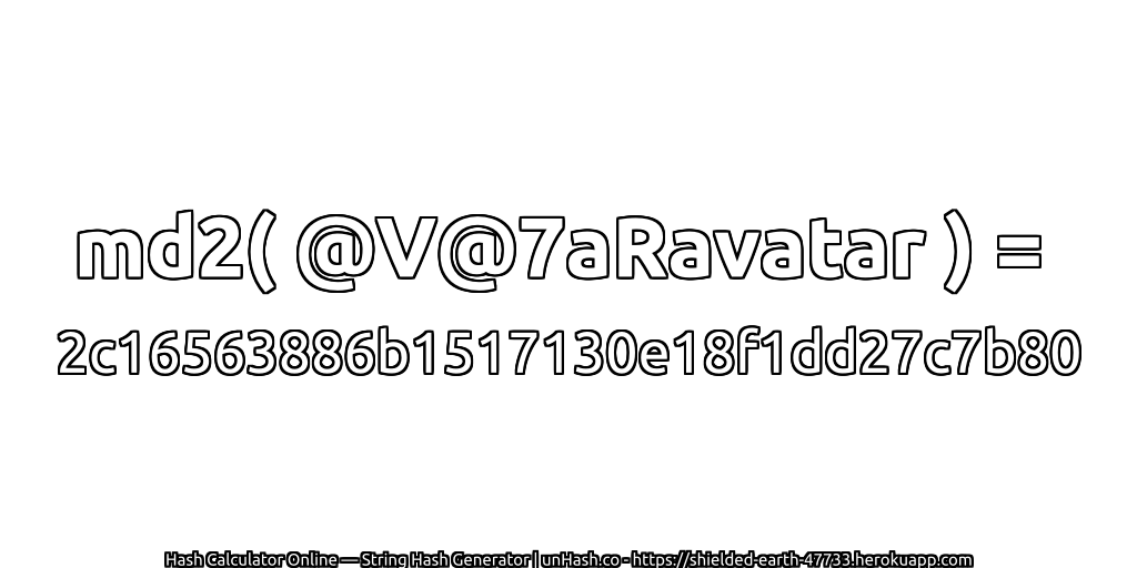 md2( @V@7aRavatar ) = 2c16563886b1517130e18f1dd27c7b80 | unHash.co