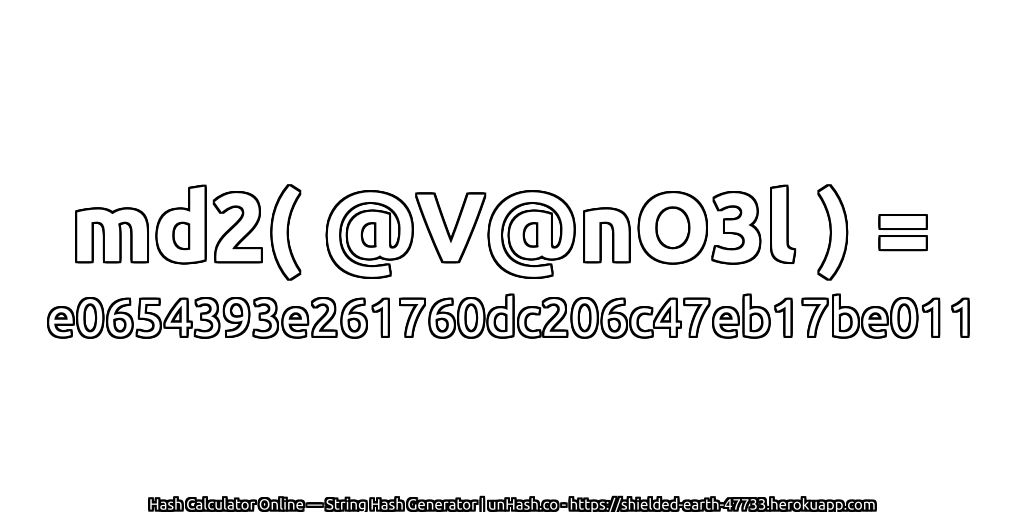 md2( @V@nO3l ) = e0654393e261760dc206c47eb17be011 | unHash.co