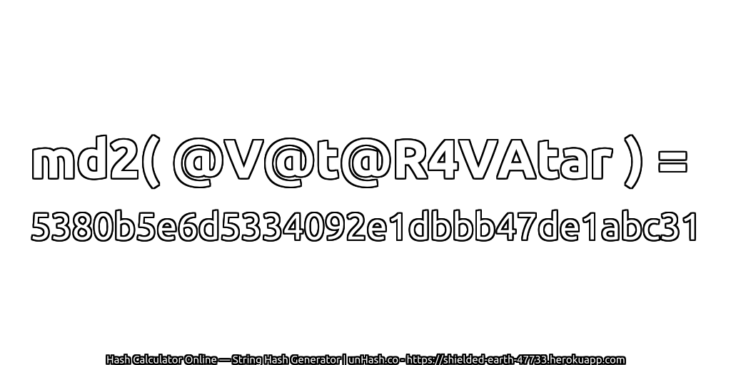 md2( @V@t@R4VAtar ) = 5380b5e6d5334092e1dbbb47de1abc31 | unHash.co