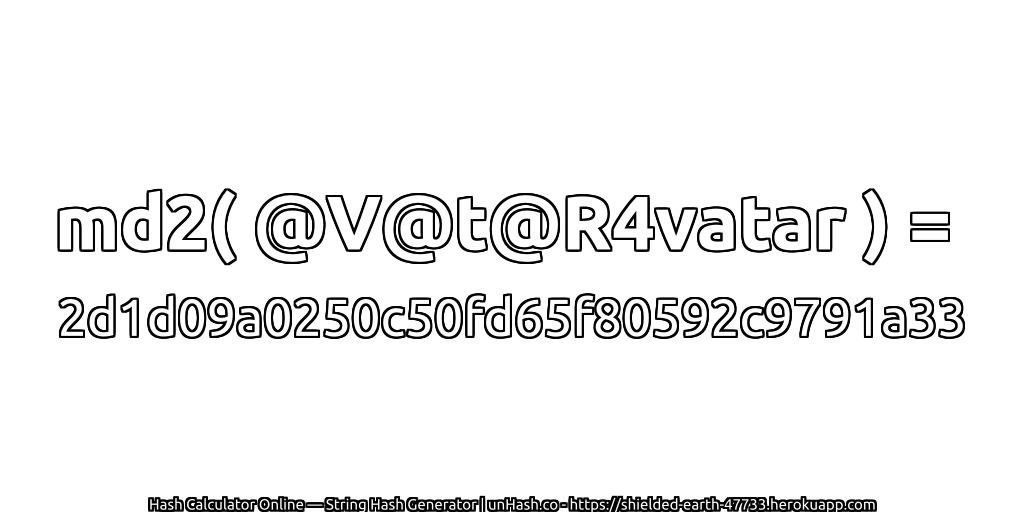 md2( @V@t@R4vatar ) = 2d1d09a0250c50fd65f80592c9791a33 | unHash.co