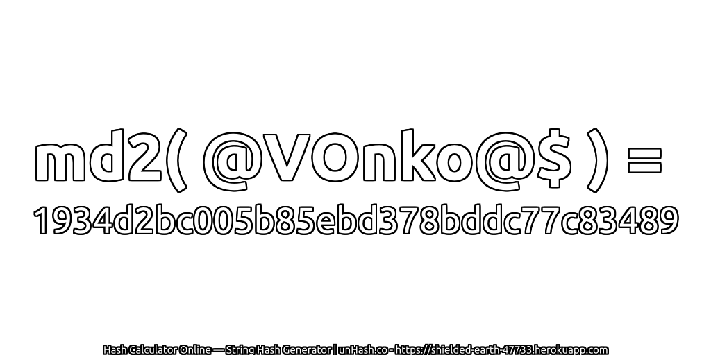 md2( @VOnko@$ ) = 1934d2bc005b85ebd378bddc77c83489 | unHash.co