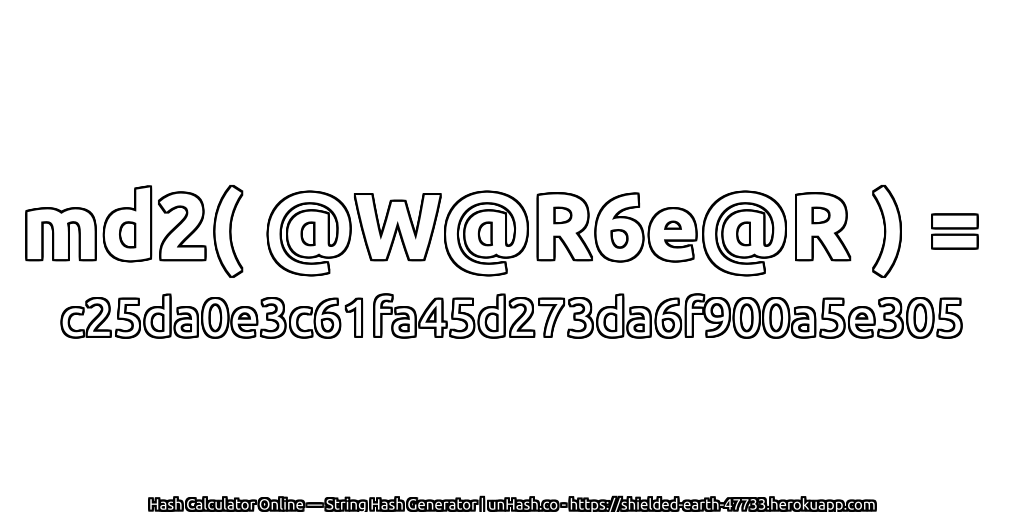 md2( @W@R6e@R ) = c25da0e3c61fa45d273da6f900a5e305 | unHash.co