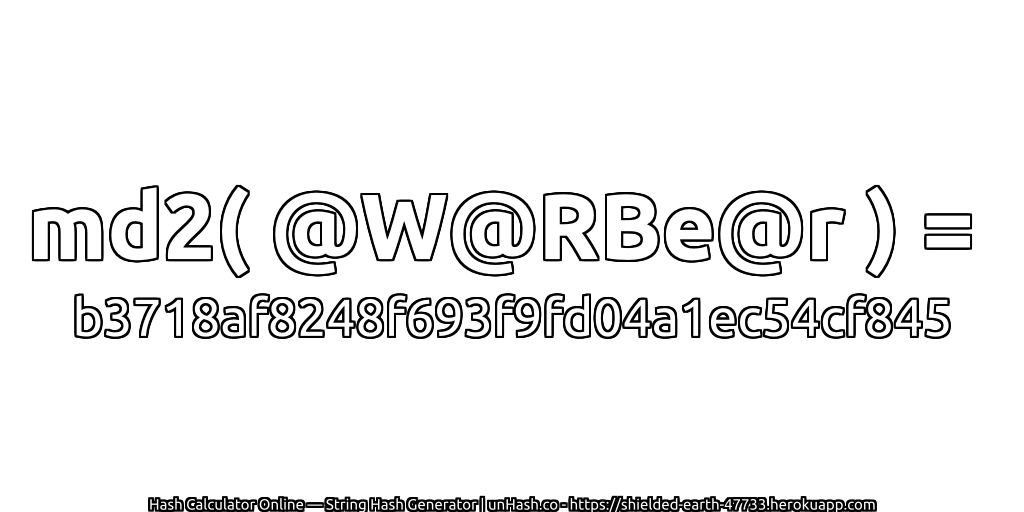 md2( @W@RBe@r ) = b3718af8248f693f9fd04a1ec54cf845 | unHash.co