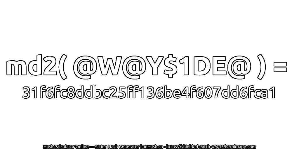 md2( @W@Y$1DE@ ) = 31f6fc8ddbc25ff136be4f607dd6fca1 | unHash.co
