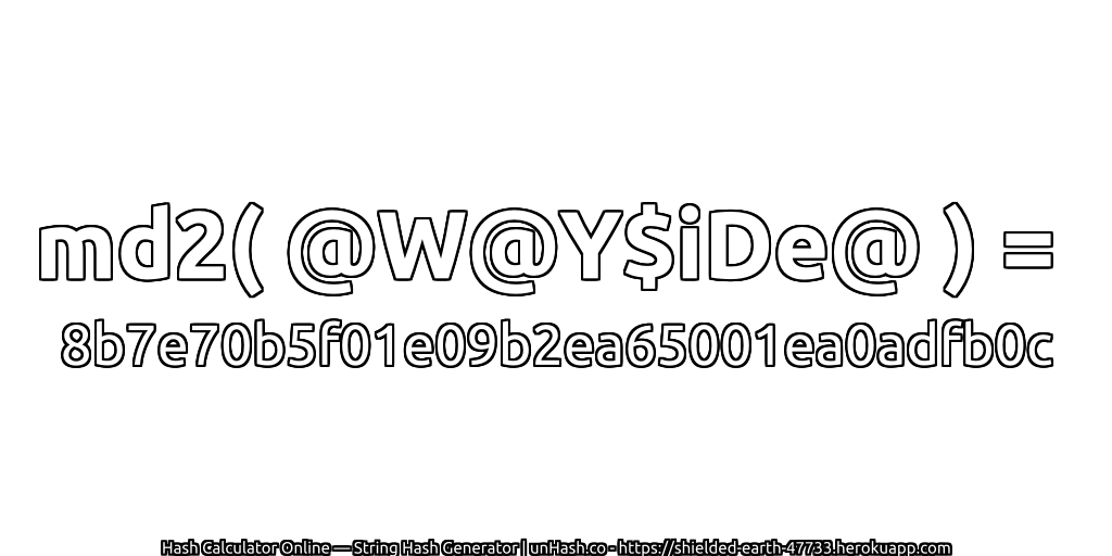 md2( @W@Y$iDe@ ) = 8b7e70b5f01e09b2ea65001ea0adfb0c | unHash.co