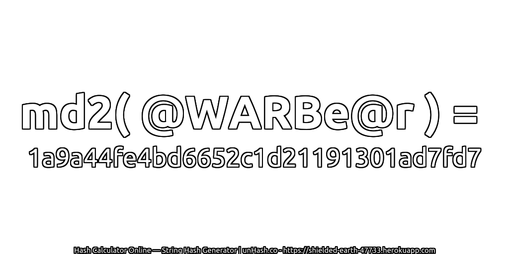 md2( @WARBe@r ) = 1a9a44fe4bd6652c1d21191301ad7fd7 | unHash.co