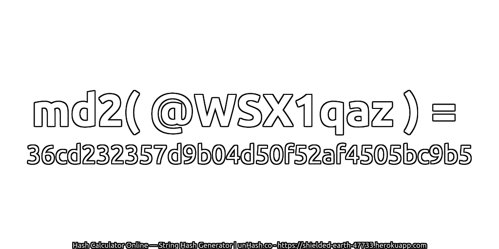 md2( @WSX1qaz ) = 36cd232357d9b04d50f52af4505bc9b5 | unHash.co
