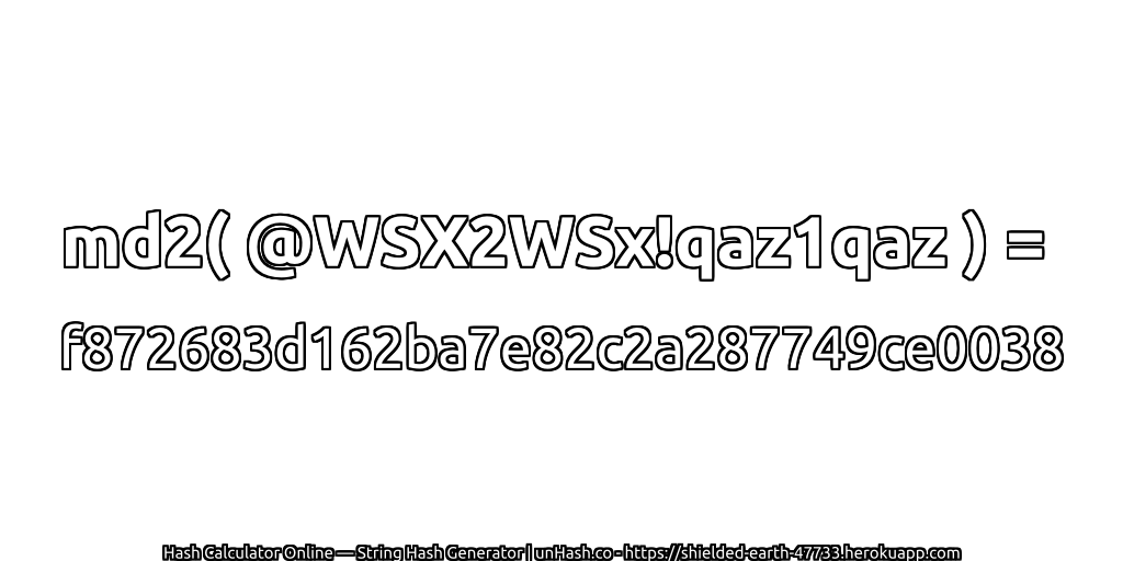md2( @WSX2WSx!qaz1qaz ) = f872683d162ba7e82c2a287749ce0038 | unHash.co