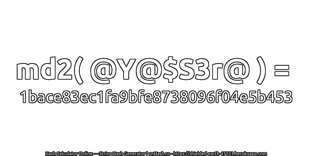 md2( @Y@$S3r@ ) = 1bace83ec1fa9bfe8738096f04e5b453 | unHash.co