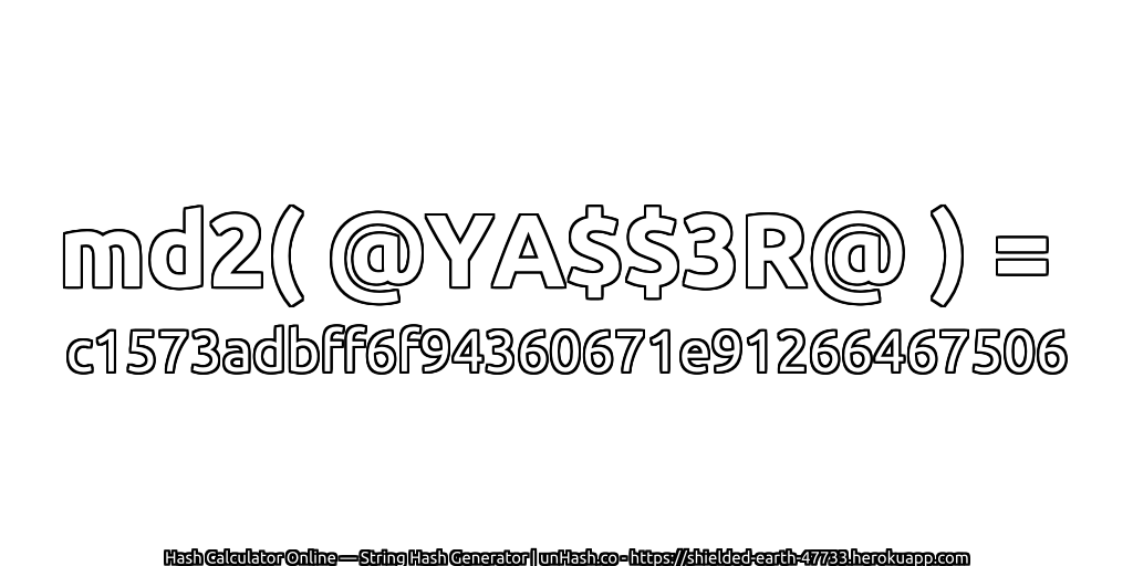 md2( @YA$$3R@ ) = c1573adbff6f94360671e91266467506 | unHash.co
