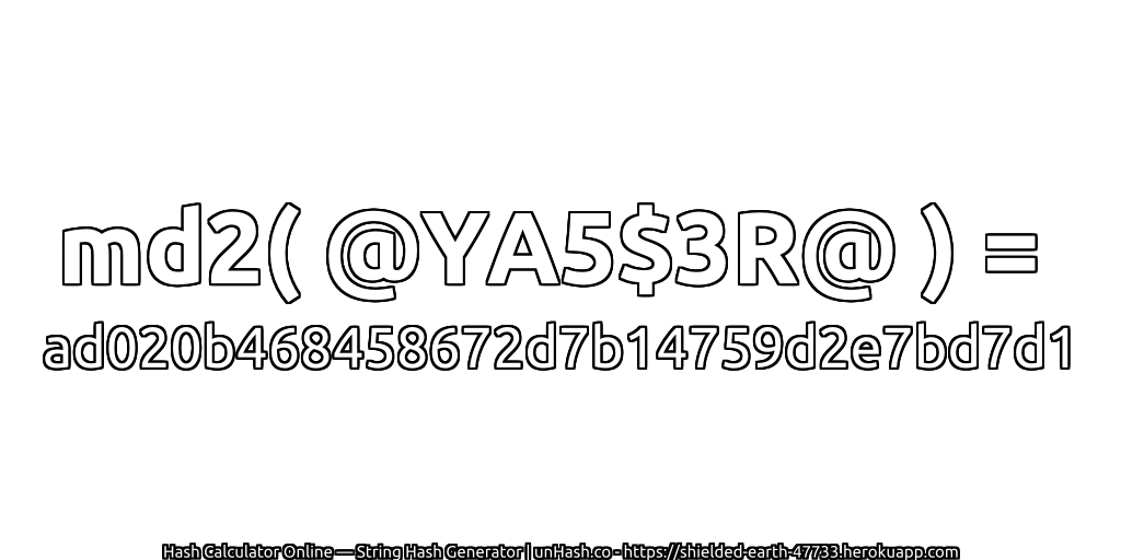 md2( @YA5$3R@ ) = ad020b468458672d7b14759d2e7bd7d1 | unHash.co