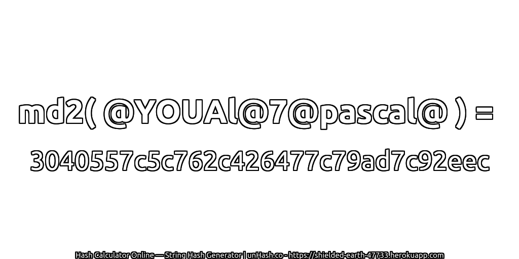 md2( @YOUAl@7@pascal@ ) = 3040557c5c762c426477c79ad7c92eec | unHash.co