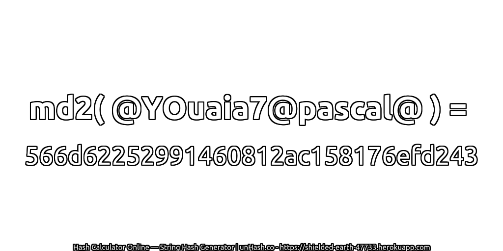 md2( @YOuaia7@pascal@ ) = 566d62252991460812ac158176efd243 | unHash.co