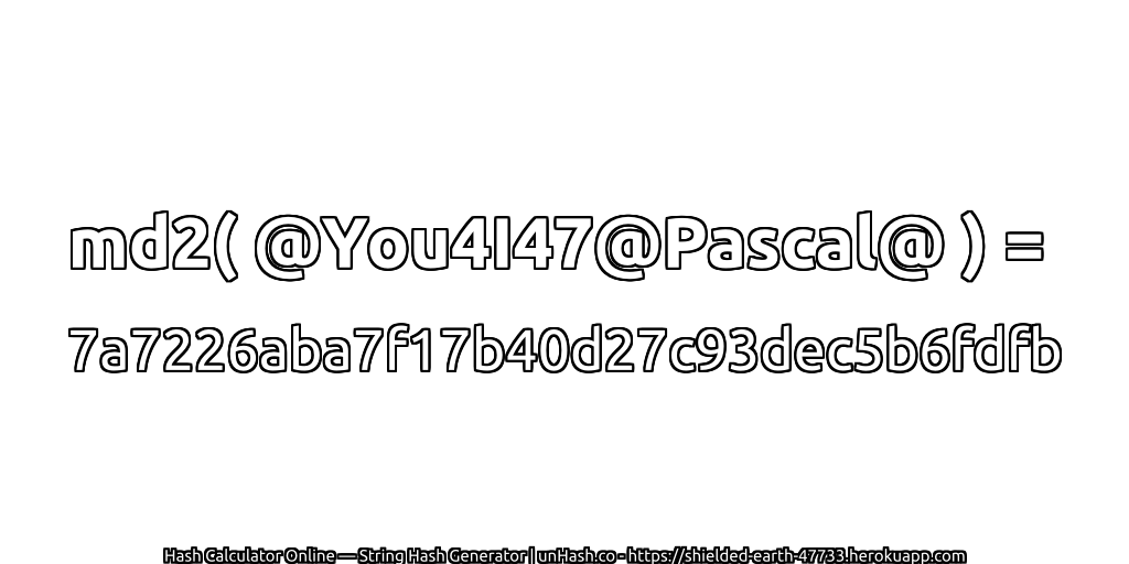 md2( @You4I47@Pascal@ ) = 7a7226aba7f17b40d27c93dec5b6fdfb | unHash.co