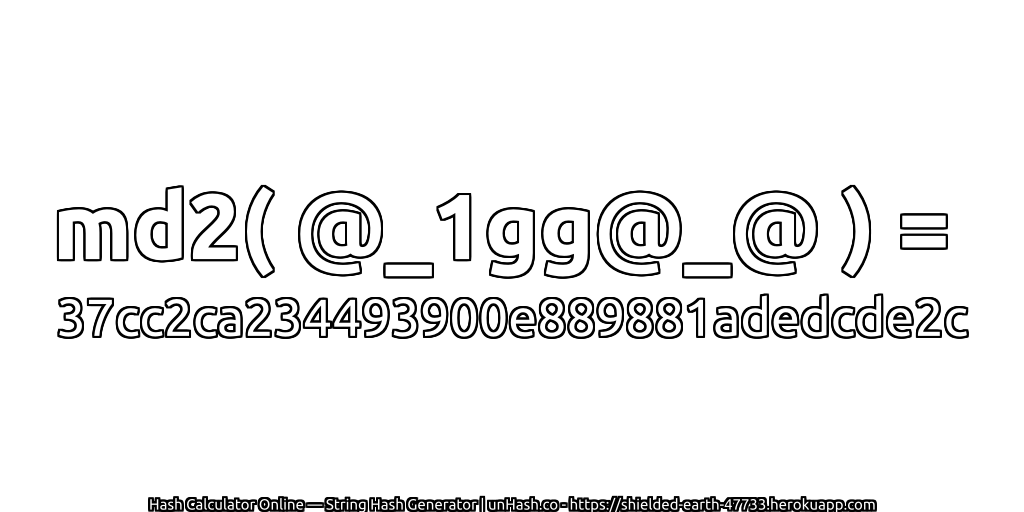 md2( @_1gg@_@ ) = 37cc2ca234493900e889881adedcde2c | unHash.co