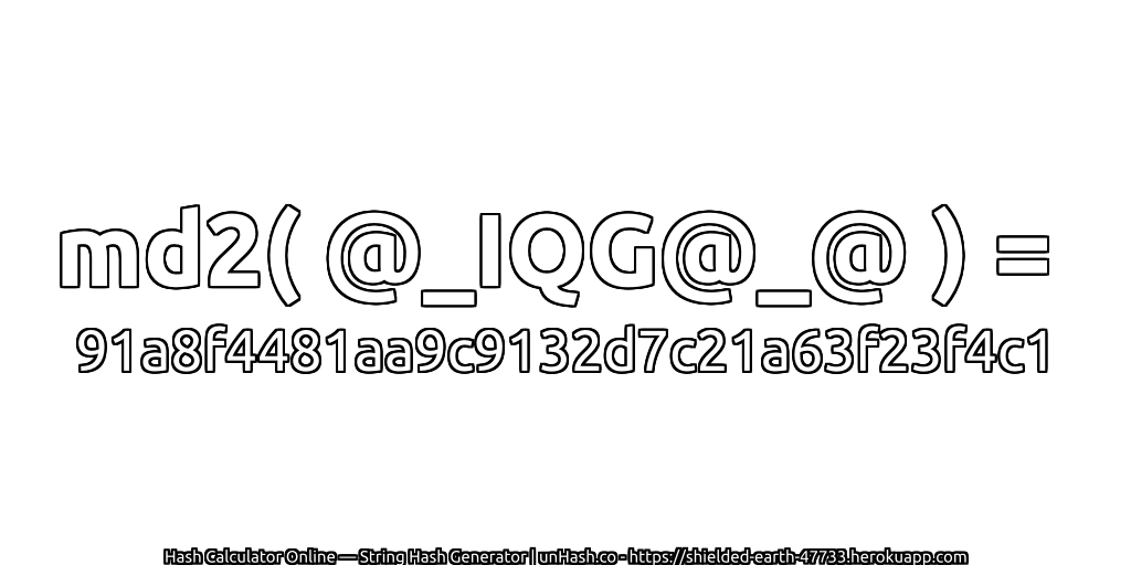 md2( @_IQG@_@ ) = 91a8f4481aa9c9132d7c21a63f23f4c1 | unHash.co