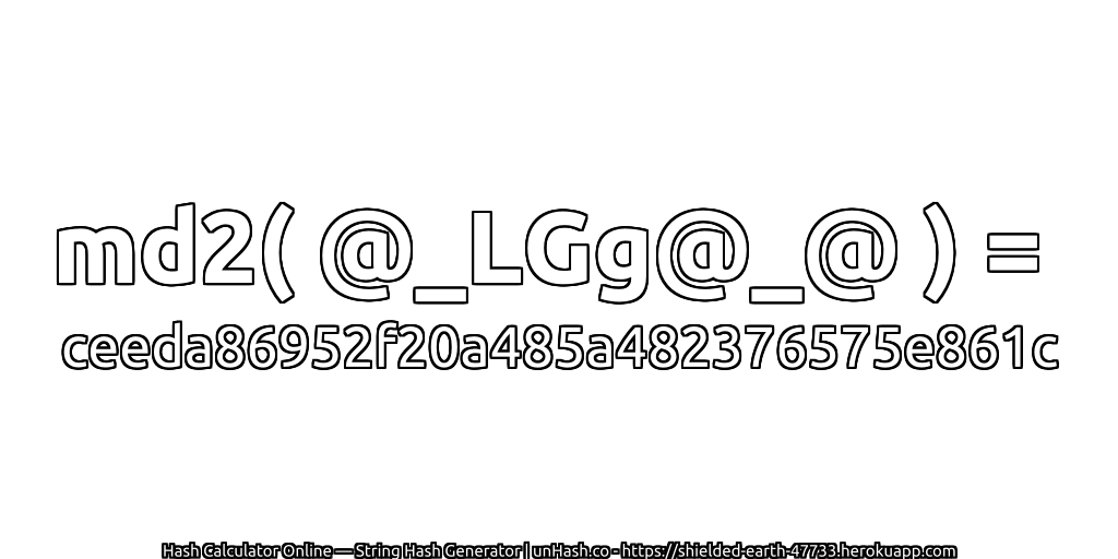 md2( @_LGg@_@ ) = ceeda86952f20a485a482376575e861c | unHash.co