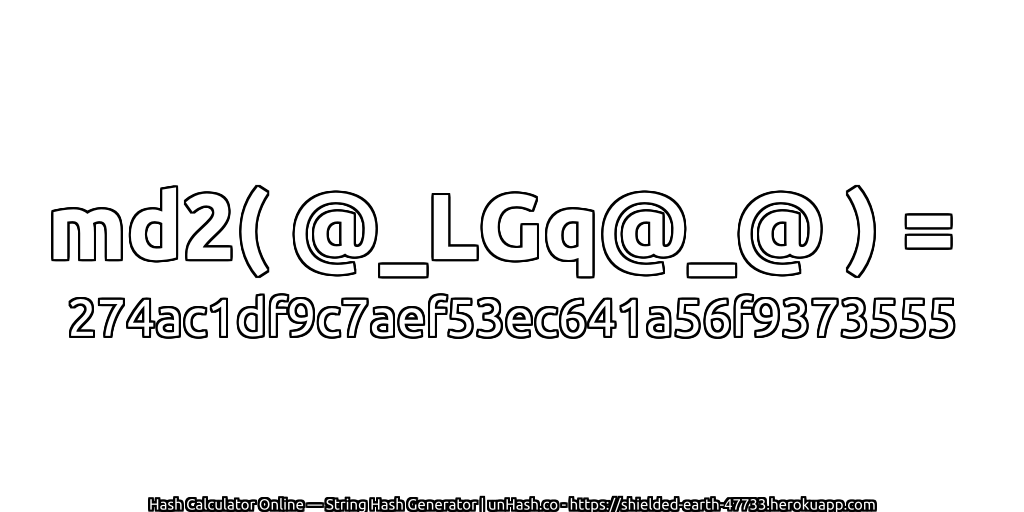md2( @_LGq@_@ ) = 274ac1df9c7aef53ec641a56f9373555 | unHash.co