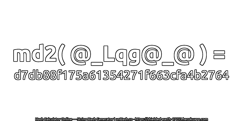 md2( @_Lqg@_@ ) = d7db88f175a61354271f663cfa4b2764 | unHash.co