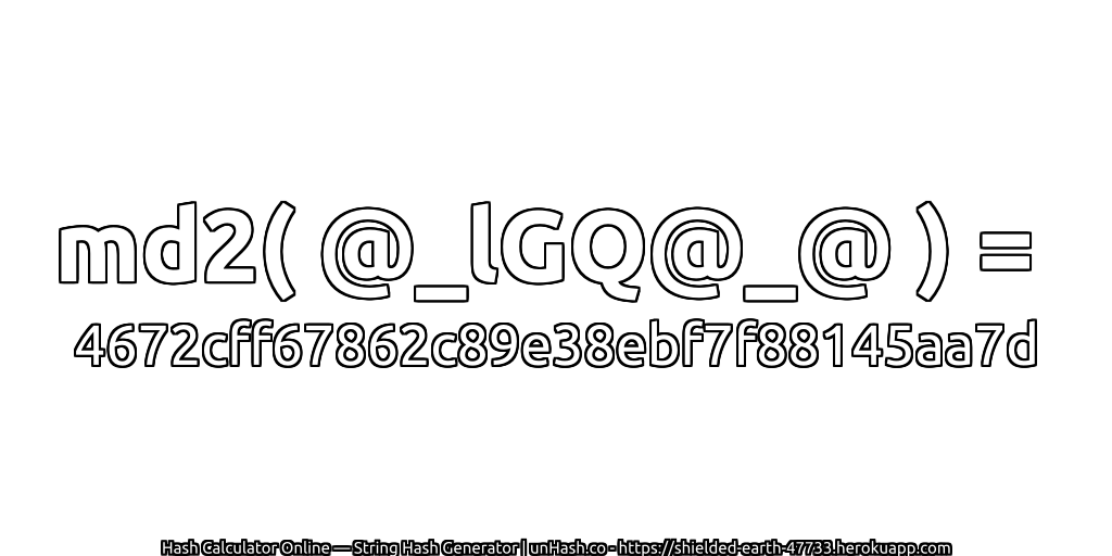 md2( @_lGQ@_@ ) = 4672cff67862c89e38ebf7f88145aa7d | unHash.co