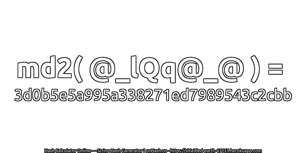 md2( @_lQq@_@ ) = 3d0b5e5a995a338271ed7989543c2cbb | unHash.co