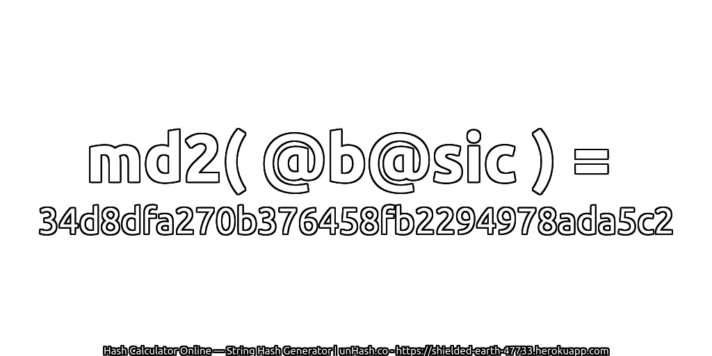 md2( @b@sic ) = 34d8dfa270b376458fb2294978ada5c2 | unHash.co