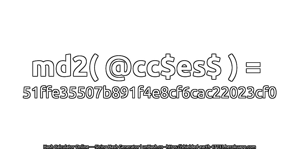 md2( @cc$es$ ) = 51ffe35507b891f4e8cf6cac22023cf0 | unHash.co