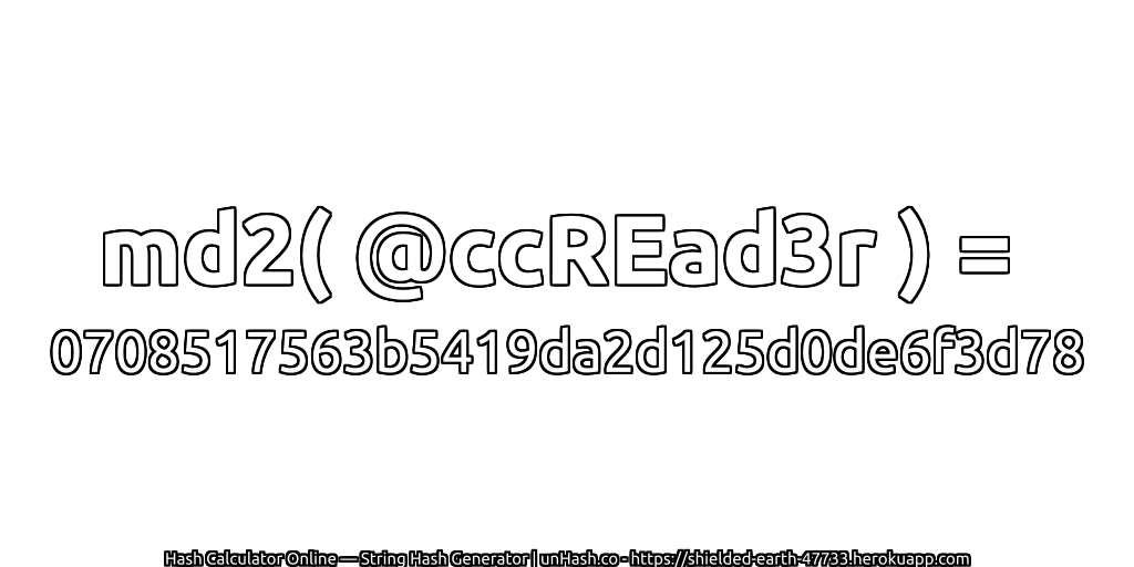 md2( @ccREad3r ) = 0708517563b5419da2d125d0de6f3d78 | unHash.co