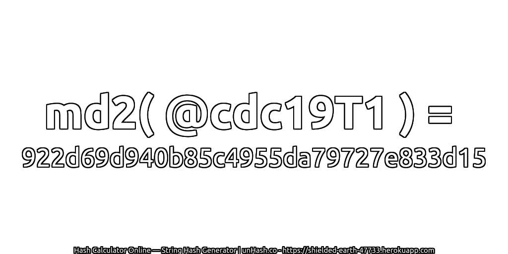 md2( @cdc19T1 ) = 922d69d940b85c4955da79727e833d15 | unHash.co