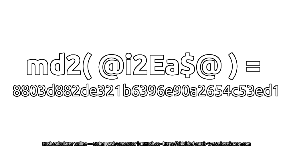 md2( @i2Ea$@ ) = 8803d882de321b6396e90a2654c53ed1 | unHash.co